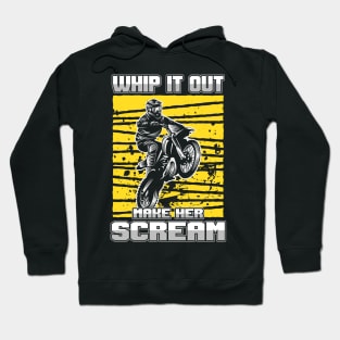 DIRT BIKE: Whip It Out Make her Scream Hoodie